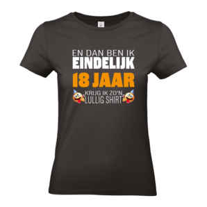 Eindelijk 18… zo’n lullig shirt (Dames)